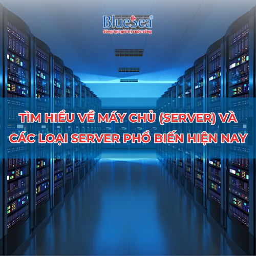 Tìm hiểu về máy chủ (Server) và các loại server phổ biến hiện nay 