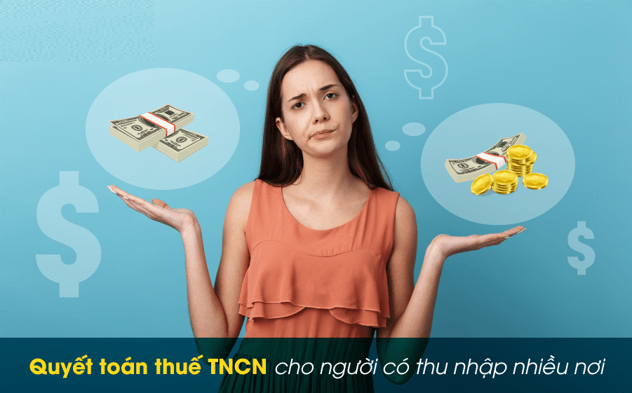 Cá nhân có nhiều nguồn thu nhập quyết toán thuế TNCN như thế nào?