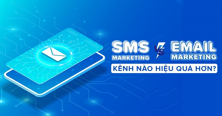 SMS Marketing và Email Marketing kênh nào hiệu quả hơn?