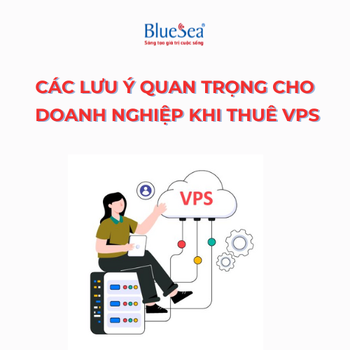 Các lưu ý quan trọng cho doanh nghiệp khi thuê VPS 